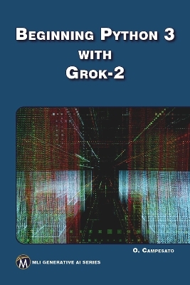 Beginning Python 3 with Grok 2 - Oswald Campesato