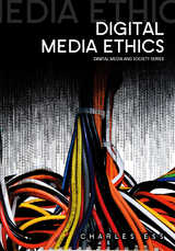 Digital Media Ethics - Charles Ess
