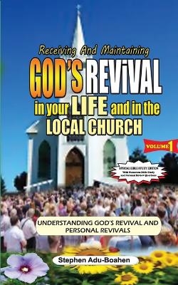 Receiving and Maintaining God's Revival in Your Life and in the Local Church. Volume 1 (Special Bible Study Edition with Study Questions) - Stephen Adu-Boahen