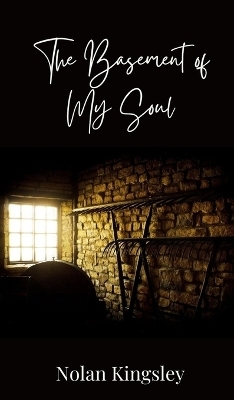 The Basement of My Soul - Nolan Kingsley