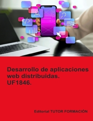 Desarrollo de aplicaciones web distribuidas. UF1846.