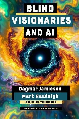 Blind Visionaries & AI - Dagmar Jamieson, Mark Rawleigh, Ashley King, John-Ross Rizzo