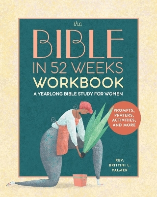 The Bible in 52 Weeks Workbook - Brittini L. Palmer