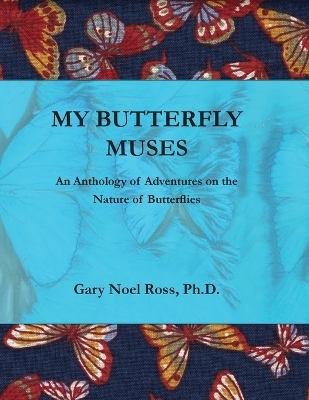 My Butterfly Muses - Gary N Ross