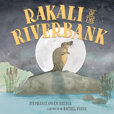 Rakali of the Riverbank - Stephanie Owen Reeder