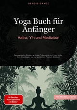 Yoga Buch f&uuml;r Anf&auml;nger: Hatha, Yin und Meditation - Bendis A. I. Saage - Deutschland