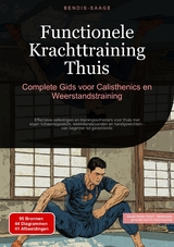 Functionele Krachttraining Thuis: Complete Gids voor Calisthenics en Weerstandstraining - Bendis A. I. Saage - Nederlands