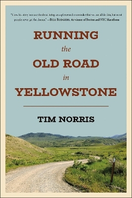 Running the Old Road in Yellowstone - Tim Norris
