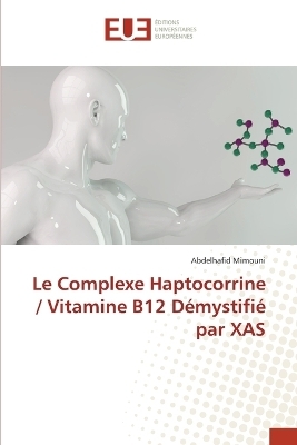 Le Complexe Haptocorrine / Vitamine B12 D&eacute;mystifi&eacute; par XAS - Abdelhafid Mimouni