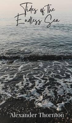 Tides of the Endless Sea - Alexander Thornton