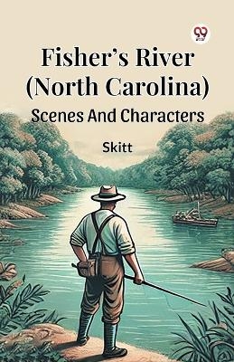 Fisher's River (North Carolina) Scenes and Characters - Skitt Skitt