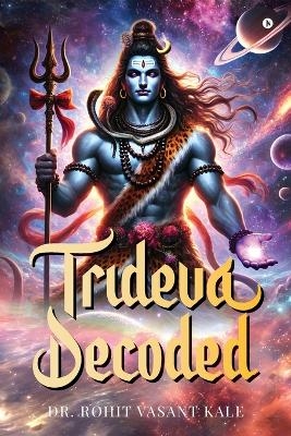 Trideva Decoded -  Dr Rohit Vasant Kale
