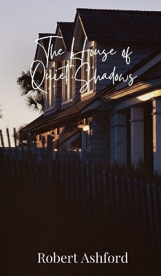 The House of Quiet Shadows - Robert Ashford