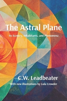 The Astral Plane - C W Leadbeater