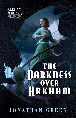 The Darkness Over Arkham - Jonathan Green