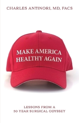 Make America Healthy Again - Charles Facs Antinori