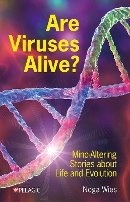 Are Viruses Alive? - Noga Wies
