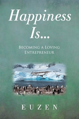 Happiness Is ... -  Euzen