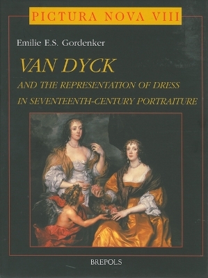 Anthony Van Dyck (1599-1641) : and the Representation of Dress in Seventeenth-century Portraiture - Emilie E.S. Gordenker