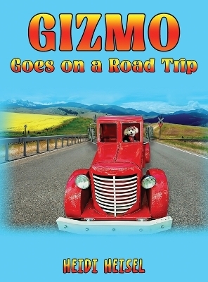 Gizmo Goes on a Road Trip - Heidi Heisel