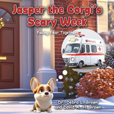 Jasper the Corgi's Scary Week - Debra L Brown, David a H Brown
