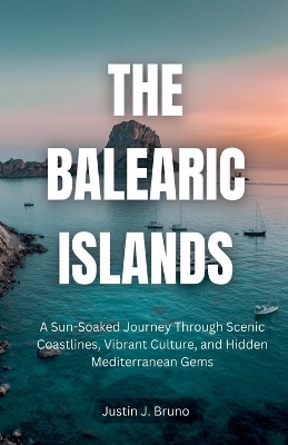 The Balearic Islands - Justin J Bruno