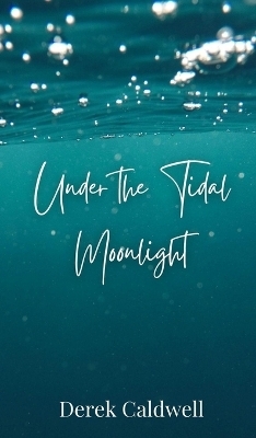 Under the Tidal Moonlight - Derek Caldwell