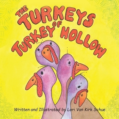 The Turkeys of Turkey Hollow - Lori Van Kirk Schue