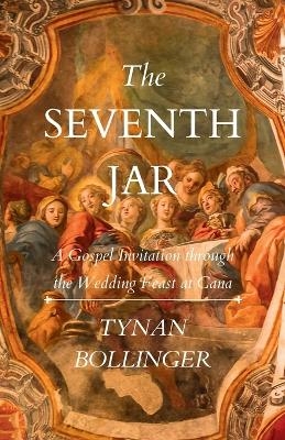 The Seventh Jar - Tynan Bollinger