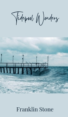 Tidepool Wonders - Franklin Stone