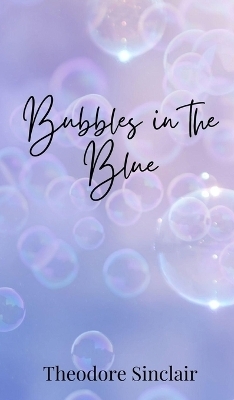 Bubbles in the Blue - Theodore Sinclair