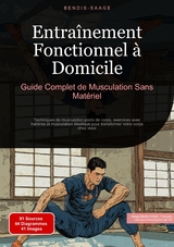 Entraînement Fonctionnel à Domicile: Guide Complet de Musculation Sans Matériel - Bendis A. I. Saage - Français