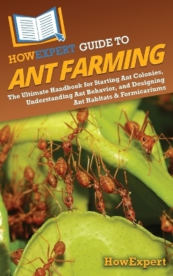 HowExpert Guide to Ant Farming -  HowExpert