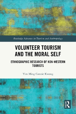 Volunteer Tourism and the Moral Self - Yim Ming Connie Kwong