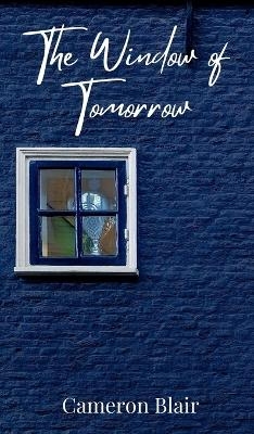 The Window of Tomorrow - Cameron Blair