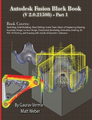 Autodesk Fusion Black Book (V 2.0.21508) Part 1 - Gaurav Verma, Matt Weber