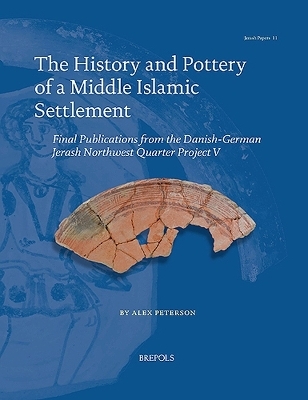 The History and Pottery of a Middle Islamic Settlement in the Northwest Quarter of Jerash - Alex Peterson