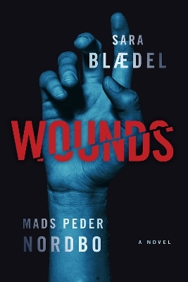 Wounds - Sara Blaedel, Mads Peder Nordbo