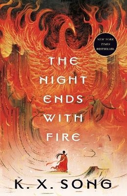 The Night Ends with Fire - K. X. Song