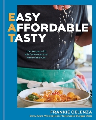 Eat: Easy, Affordable, Tasty - Frankie Celenza