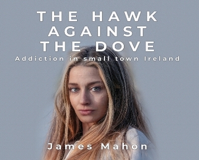 The Hawk Against The Dove - James Mahon