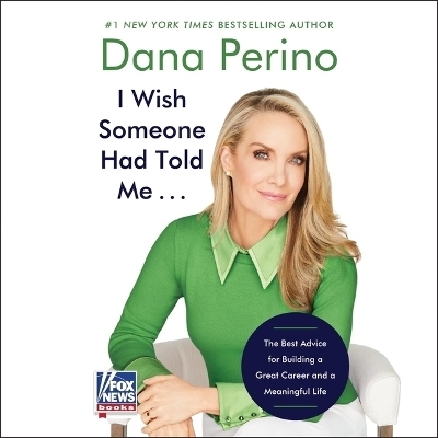 I Wish Someone Had Told Me . . . - Dana Perino