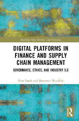 Digital Platforms in Finance and Supply Chain Management - Piotr Łasak, Sławomir Wyciślak