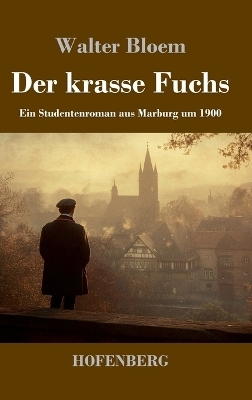 Der krasse Fuchs - Walter Bloem