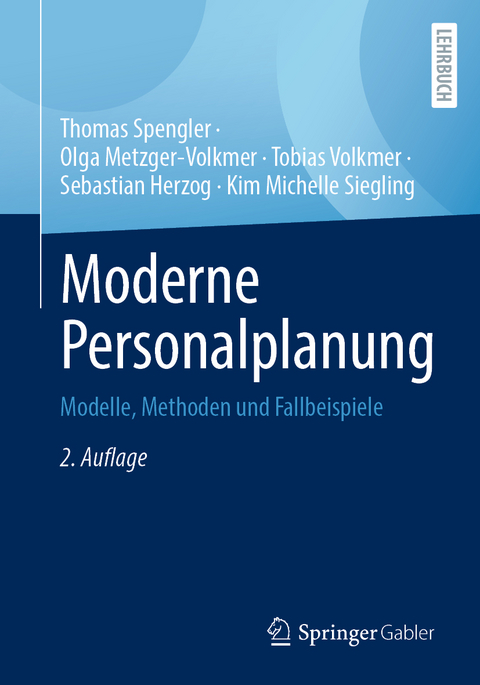 Moderne Personalplanung - Thomas Spengler, Olga Metzger-Volkmer, Tobias Volkmer, Sebastian Herzog, Kim Michelle Siegling