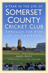 A Year in the Life of Somerset County Cricket Club - Andy Nash