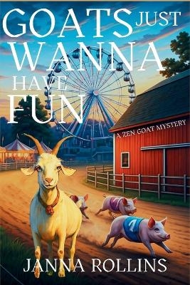 Goats Just Wanna Have Fun - Janna Rollins