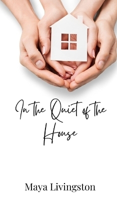 In the Quiet of the House