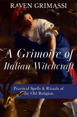 A Grimoire of Italian Witchcraft - Raven Grimassi