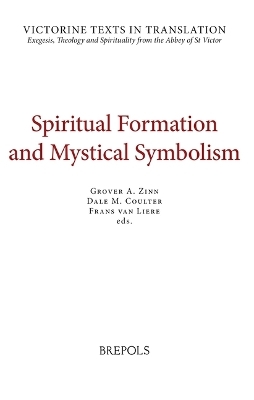 Spiritual Formation and Mystical Symbolism - Grover A Zinn, Dale M Coulter, Frans van Liere